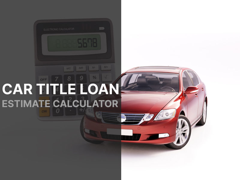 Car Title Loan Estimate Calculator for Tennessee Residents